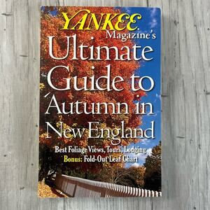 Yankee Magazine's Ultimate Guide to Autumn Fall in New England 2000